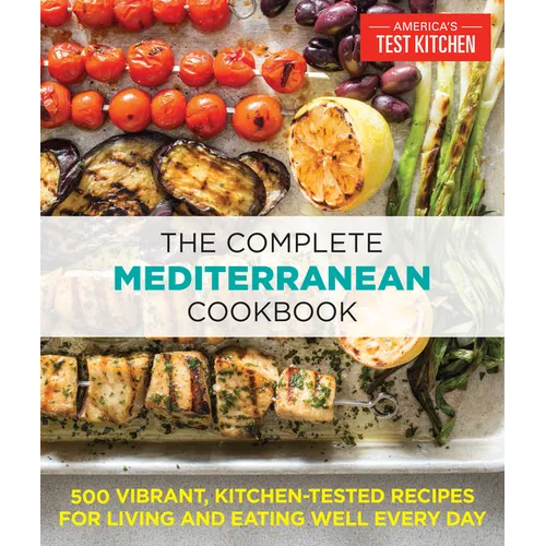 The Complete Mediterranean Cookbook: 500 Vibrant, Kitchen-Tested Recipes for Living and Eating Well Every Day - Paperback
